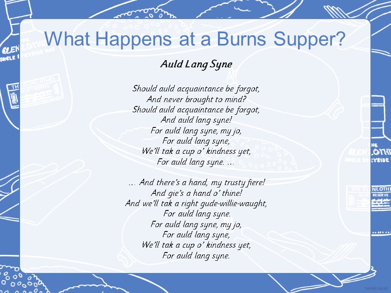 What Happens at a Burns Supper? Auld Lang Syne  Should auld acquaintance be